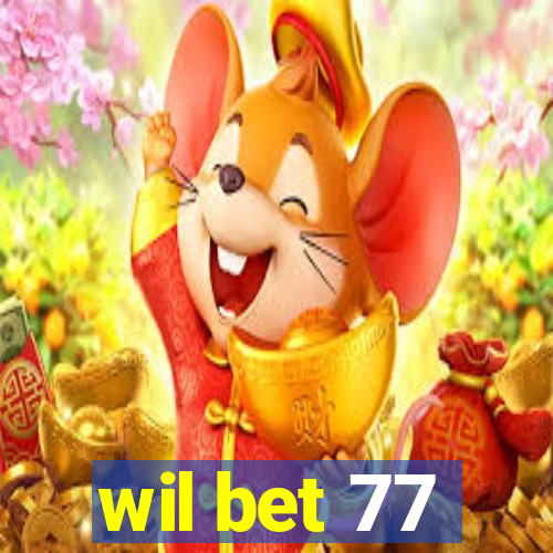 wil bet 77